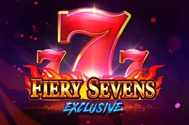 FIERY SEVENS EXCLUSIVE